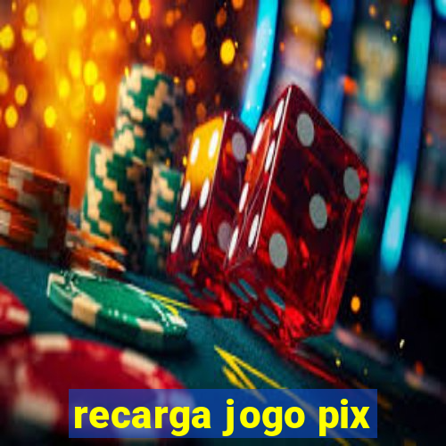 recarga jogo pix